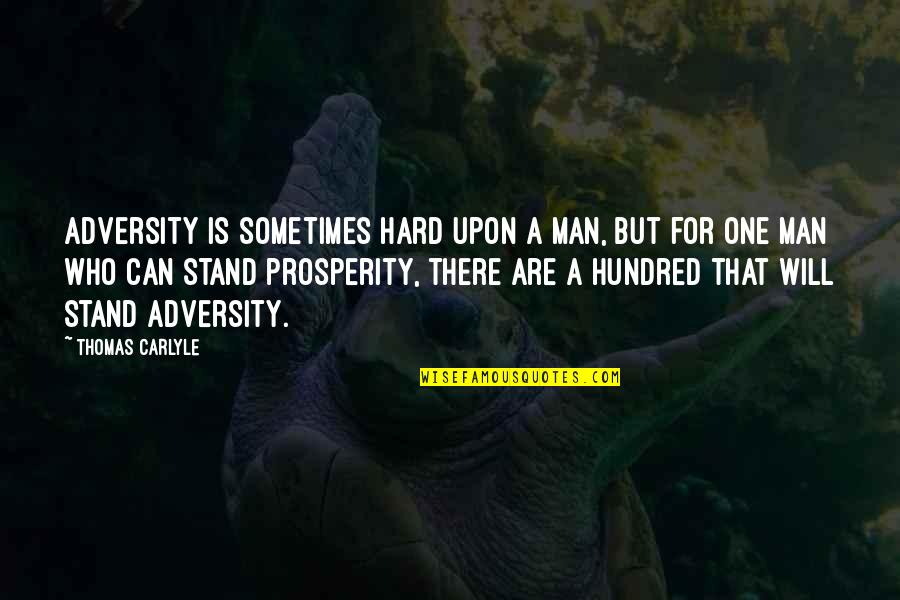 Sometimes Is Hard Quotes By Thomas Carlyle: Adversity is sometimes hard upon a man, but