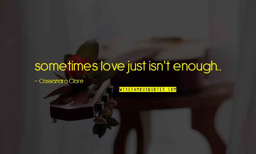Sometimes Love Is Not Enough Quotes: top 27 famous quotes about Sometimes Love  Is Not Enough