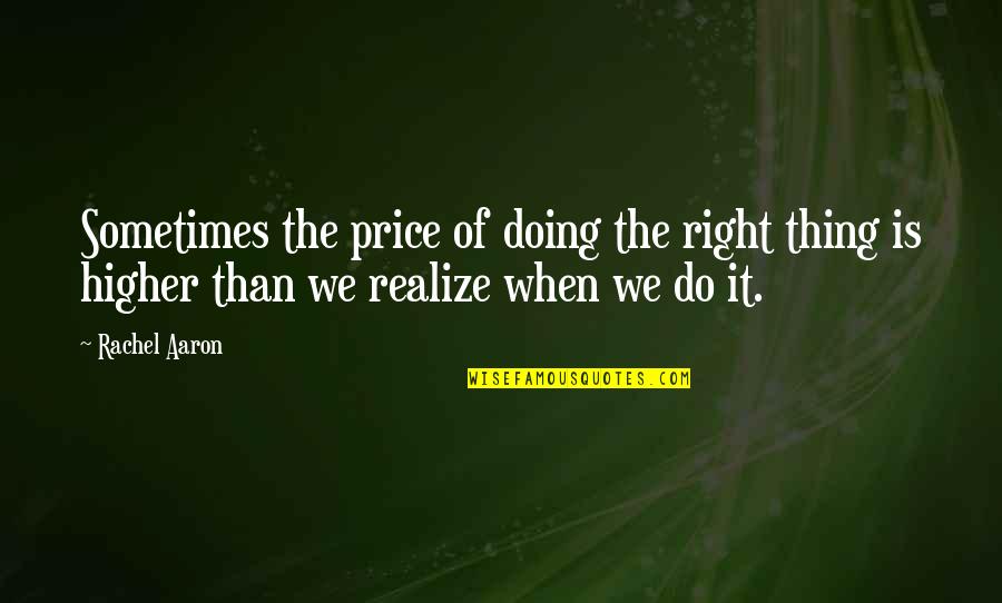 Sometimes The Right Thing To Do Quotes By Rachel Aaron: Sometimes the price of doing the right thing