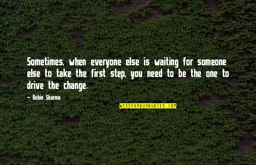 Sometimes You Just Need A Change Quotes By Robin Sharma: Sometimes, when everyone else is waiting for someone