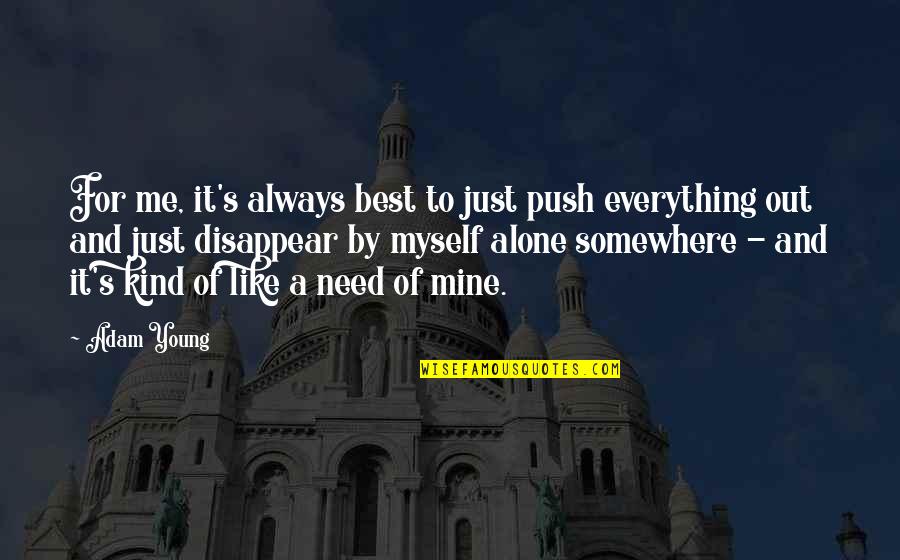 Somewhere Like This Quotes By Adam Young: For me, it's always best to just push