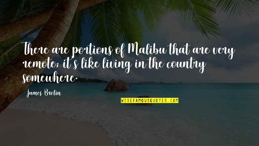 Somewhere Like This Quotes By James Brolin: There are portions of Malibu that are very