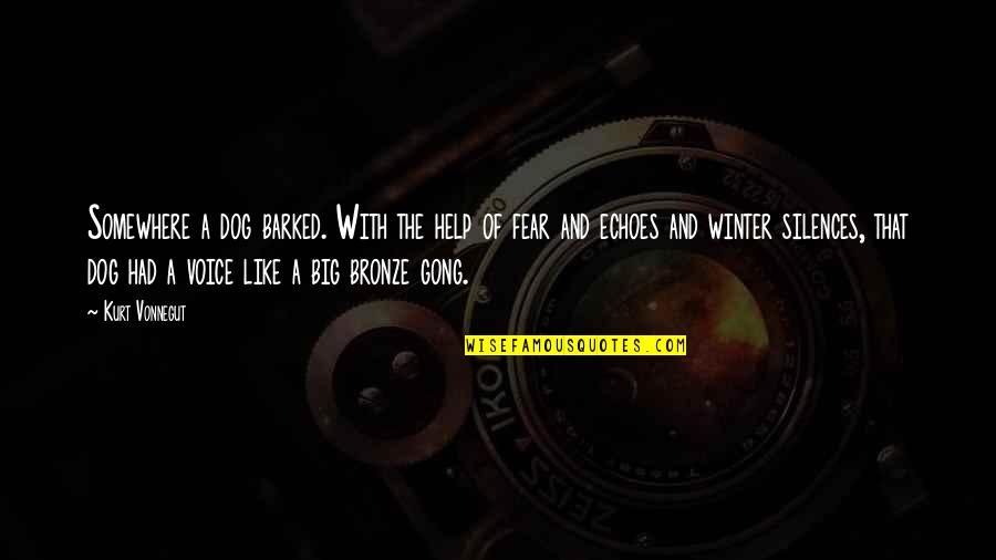 Somewhere Like This Quotes By Kurt Vonnegut: Somewhere a dog barked. With the help of