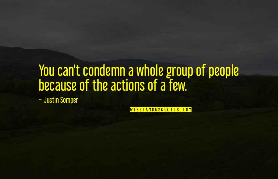 Somper Justin Quotes By Justin Somper: You can't condemn a whole group of people