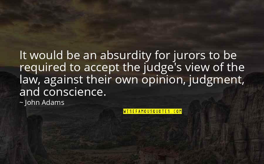 Sondelle House Quotes By John Adams: It would be an absurdity for jurors to