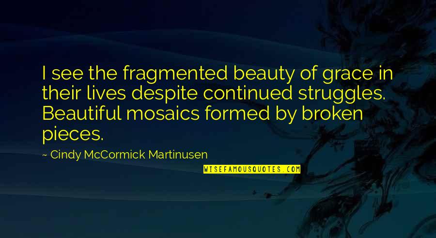 Song Of Solomon Important Quotes By Cindy McCormick Martinusen: I see the fragmented beauty of grace in