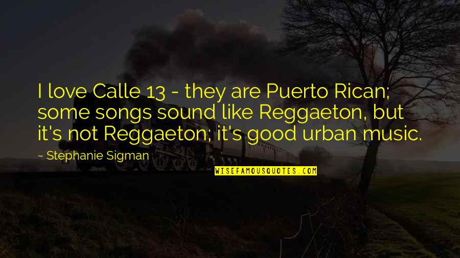 Songs Like Quotes By Stephanie Sigman: I love Calle 13 - they are Puerto