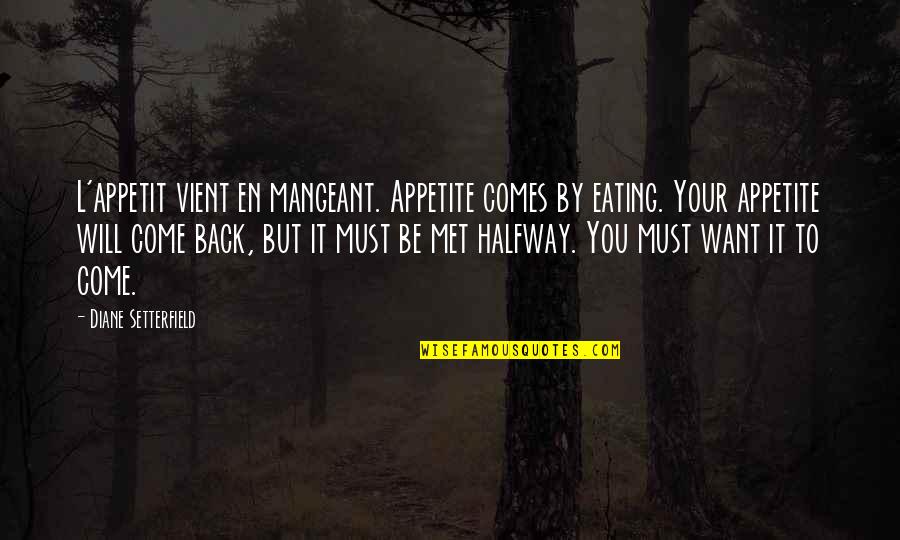 Songs You Didnt Quotes By Diane Setterfield: L'appetit vient en mangeant. Appetite comes by eating.