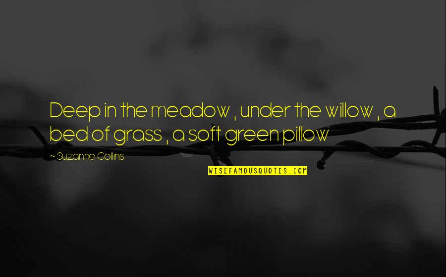 Sonnet 29 Key Quotes By Suzanne Collins: Deep in the meadow , under the willow