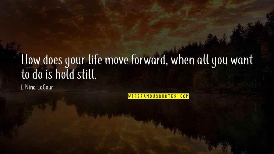 Sonolastic 150 Quotes By Nina LaCour: How does your life move forward, when all