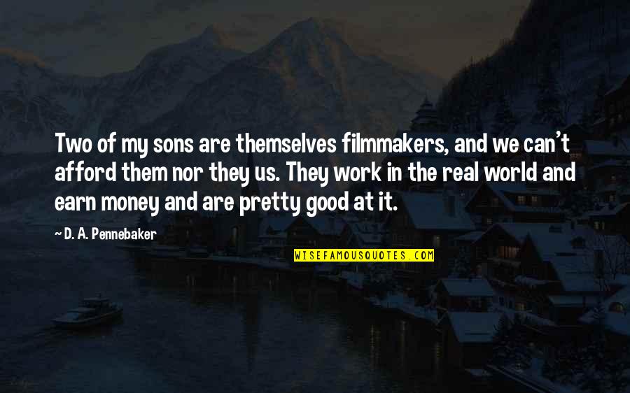 Sons'd Quotes By D. A. Pennebaker: Two of my sons are themselves filmmakers, and