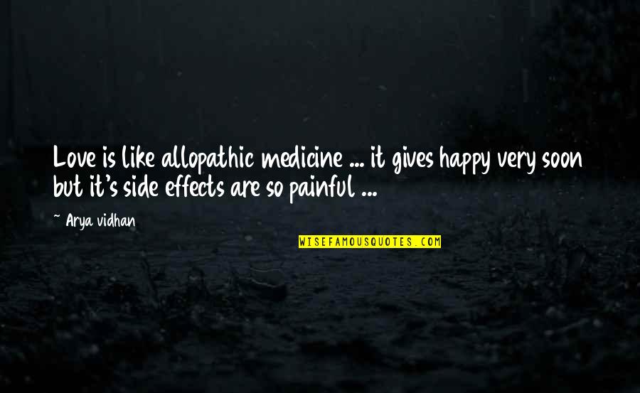 Soon's Quotes By Arya Vidhan: Love is like allopathic medicine ... it gives