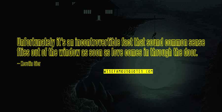 Soon's Quotes By Kerstin Gier: Unfortunately it's an incontrovertible fact that sound common