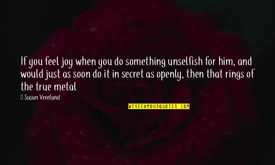 Soon's Quotes By Susan Vreeland: If you feel joy when you do something
