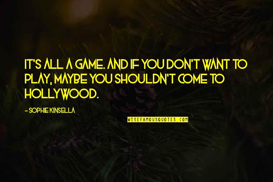 Sophie Kinsella Shopaholic Quotes By Sophie Kinsella: It's all a game. And if you don't