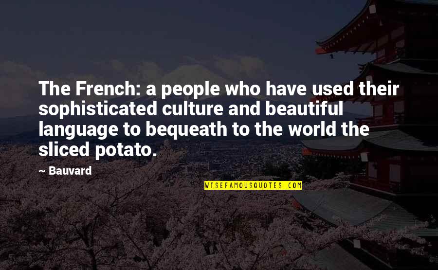 Sophisticated Quotes By Bauvard: The French: a people who have used their