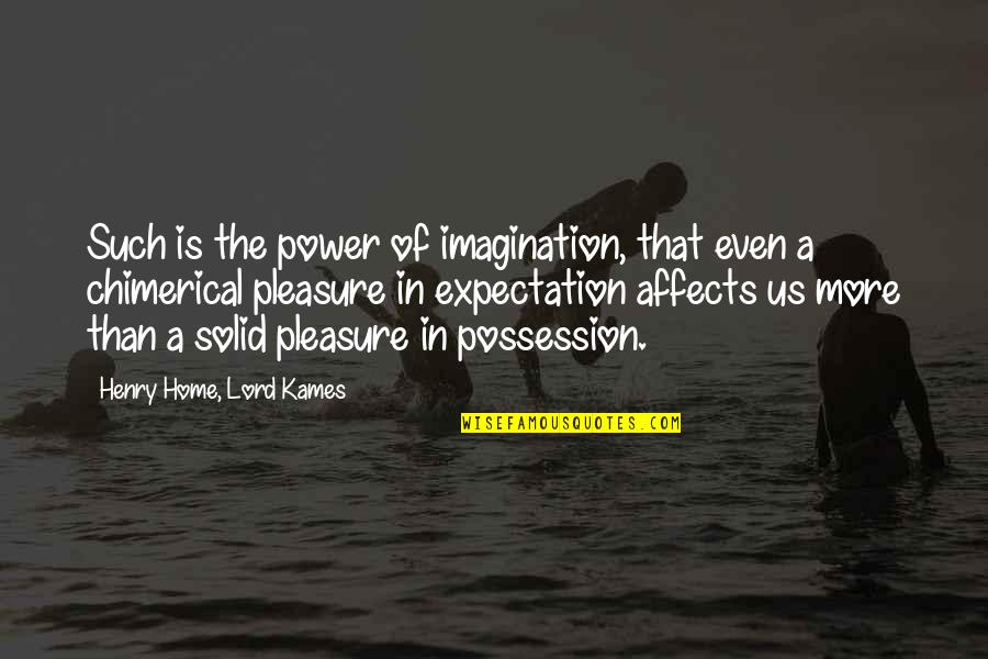 Sora Japanese Battle Quotes By Henry Home, Lord Kames: Such is the power of imagination, that even