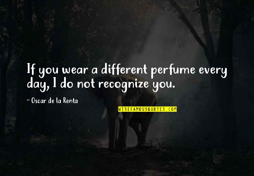 Sorabh Pant Quotes By Oscar De La Renta: If you wear a different perfume every day,