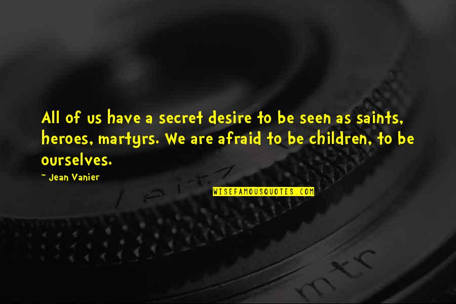 Sorabji Rosario Quotes By Jean Vanier: All of us have a secret desire to