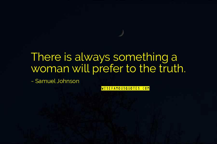 Sorami Shizaki Quotes By Samuel Johnson: There is always something a woman will prefer