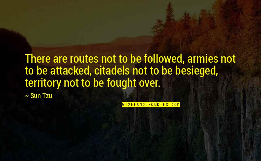 Sorbets Maison Quotes By Sun Tzu: There are routes not to be followed, armies