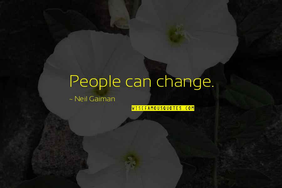 Sorbona Francia Quotes By Neil Gaiman: People can change.