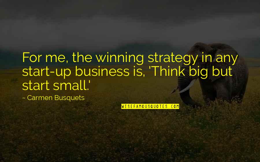 Sorceress Costume Quotes By Carmen Busquets: For me, the winning strategy in any start-up