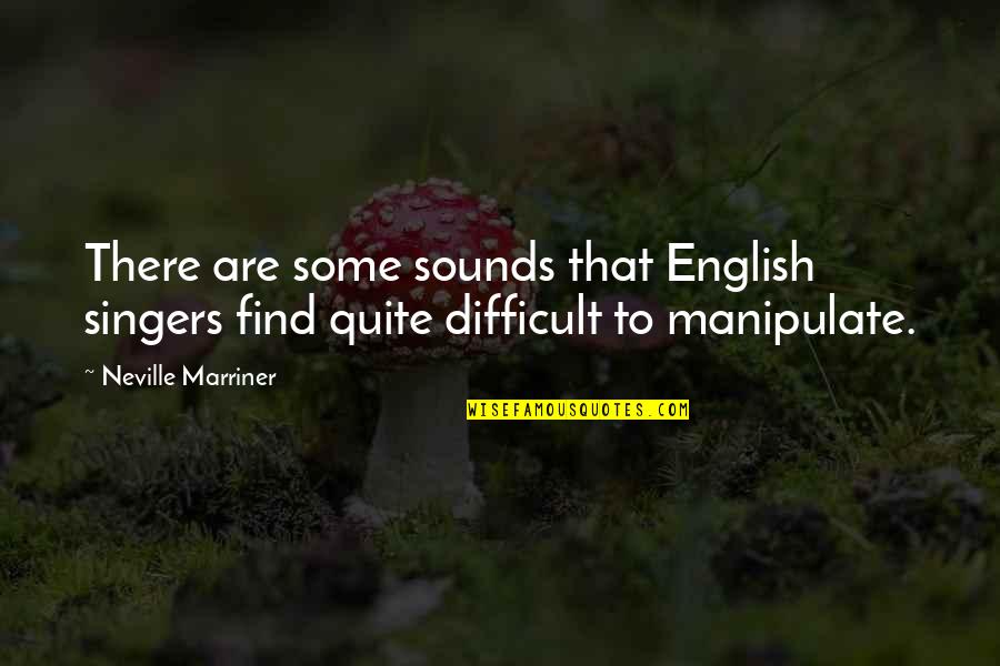 Sordin Headset Quotes By Neville Marriner: There are some sounds that English singers find
