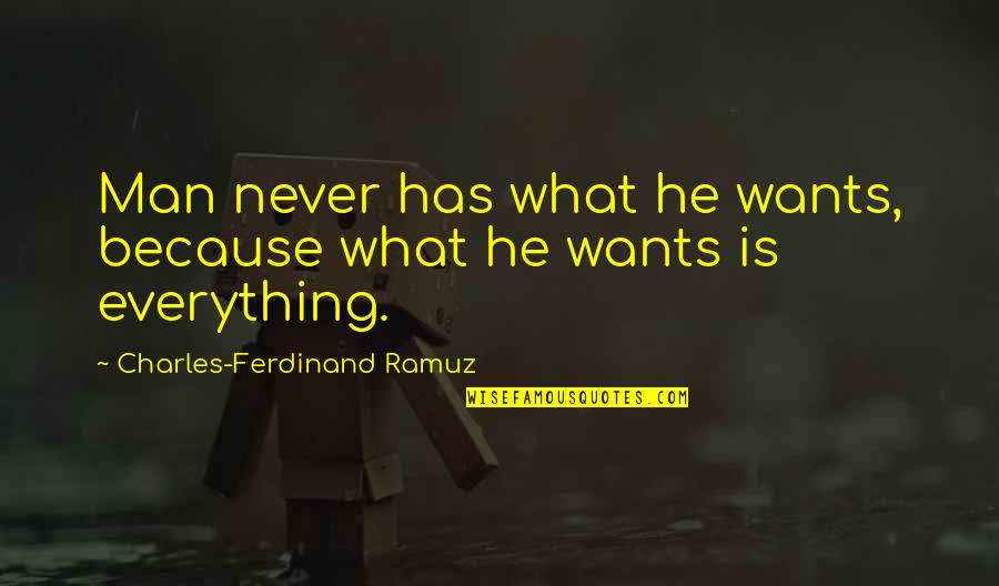 Soren Kierkegaard Philosophy Existentialism Quotes By Charles-Ferdinand Ramuz: Man never has what he wants, because what