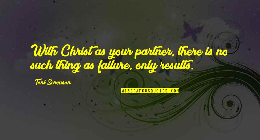 Sorenson Quotes By Toni Sorenson: With Christ as your partner, there is no