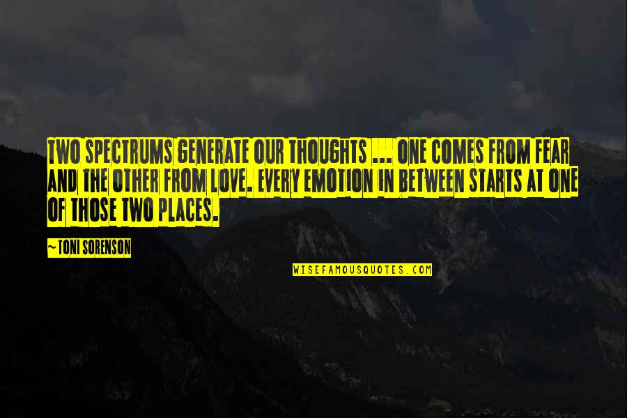 Sorenson Quotes By Toni Sorenson: Two spectrums generate our thoughts ... one comes