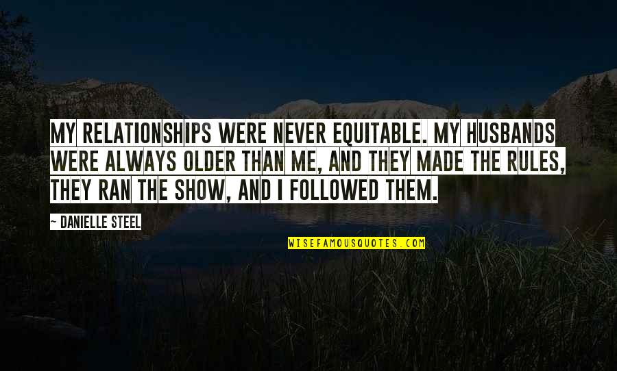 Soresu Form Quotes By Danielle Steel: My relationships were never equitable. My husbands were