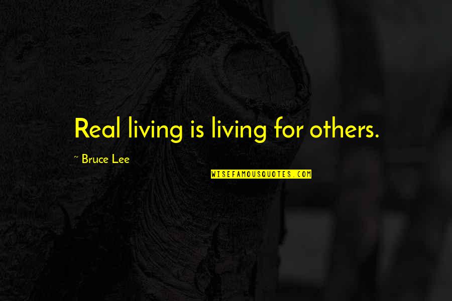 Sorita Roblox Quotes By Bruce Lee: Real living is living for others.