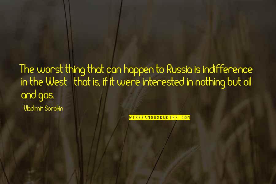 Sorokin Quotes By Vladimir Sorokin: The worst thing that can happen to Russia