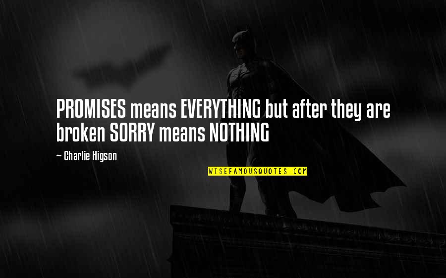 Sorry I'm Nothing To You Quotes By Charlie Higson: PROMISES means EVERYTHING but after they are broken