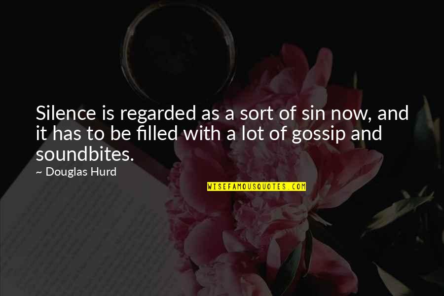 Sorry I've Changed Quotes By Douglas Hurd: Silence is regarded as a sort of sin