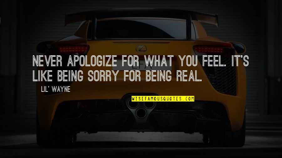 Sorry's Quotes By Lil' Wayne: Never apologize for what you feel. It's like