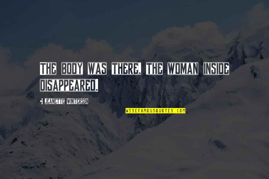 Sosebee Funeral Quotes By Jeanette Winterson: The body was there, the woman inside disappeared.