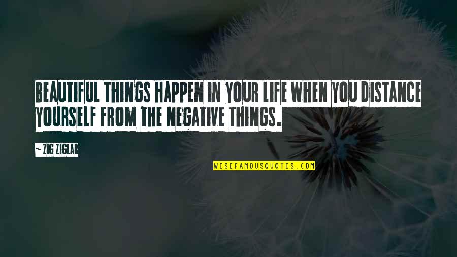 Sostena Uab Quotes By Zig Ziglar: Beautiful things happen in your life when you