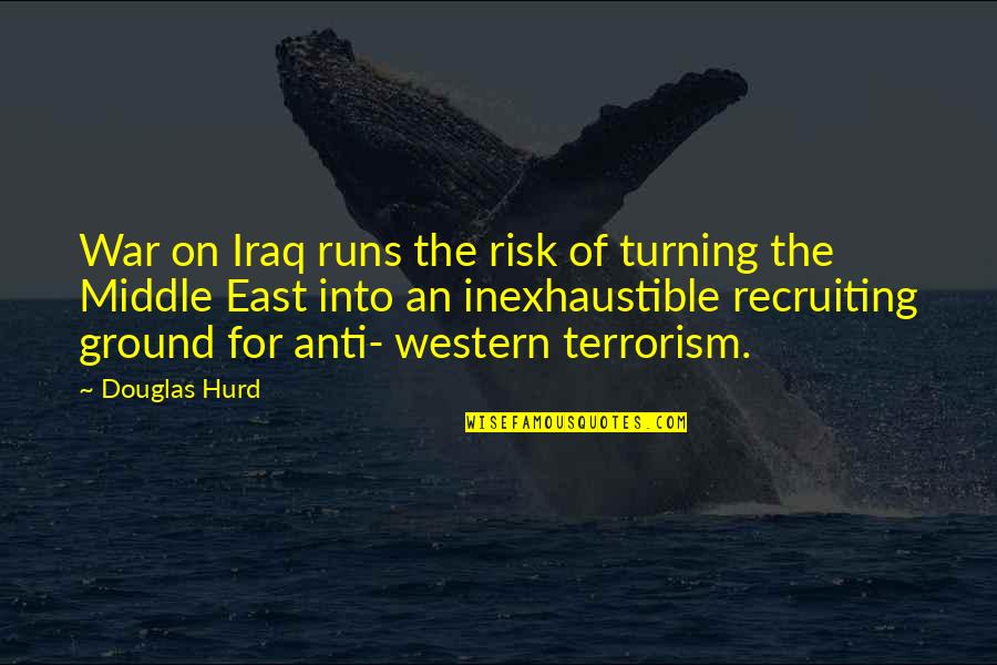 Sostenes Itiel Quotes By Douglas Hurd: War on Iraq runs the risk of turning