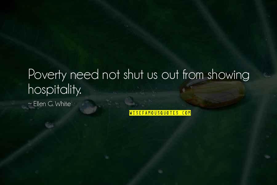 Sotoodeh Associates Quotes By Ellen G. White: Poverty need not shut us out from showing