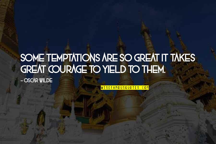 Soubhagya Marriage Quotes By Oscar Wilde: Some temptations are so great it takes great