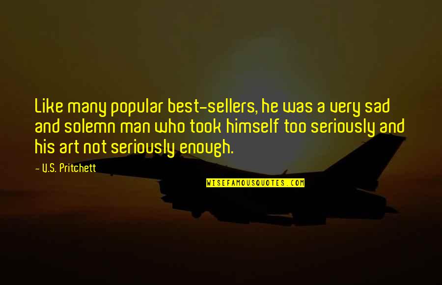 Souda Dangan Ronpa Quotes By V.S. Pritchett: Like many popular best-sellers, he was a very