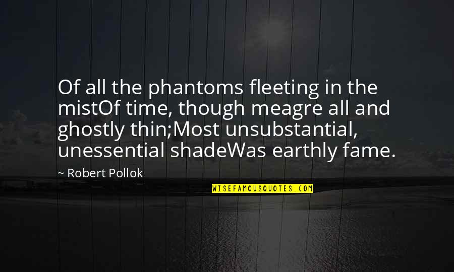 Sought To Acquire Quotes By Robert Pollok: Of all the phantoms fleeting in the mistOf