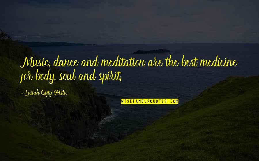 Soul Best Quotes By Lailah Gifty Akita: Music, dance and meditation are the best medicine