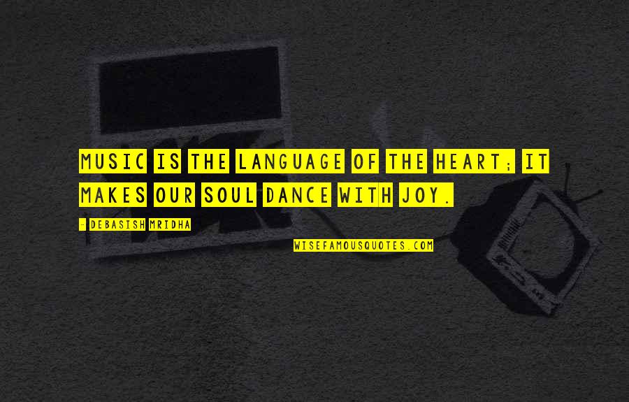 Soul Music Love Quotes By Debasish Mridha: Music is the language of the heart; it