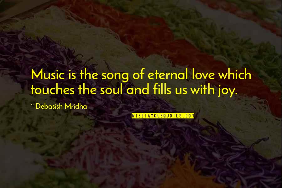 Soul Music Love Quotes By Debasish Mridha: Music is the song of eternal love which