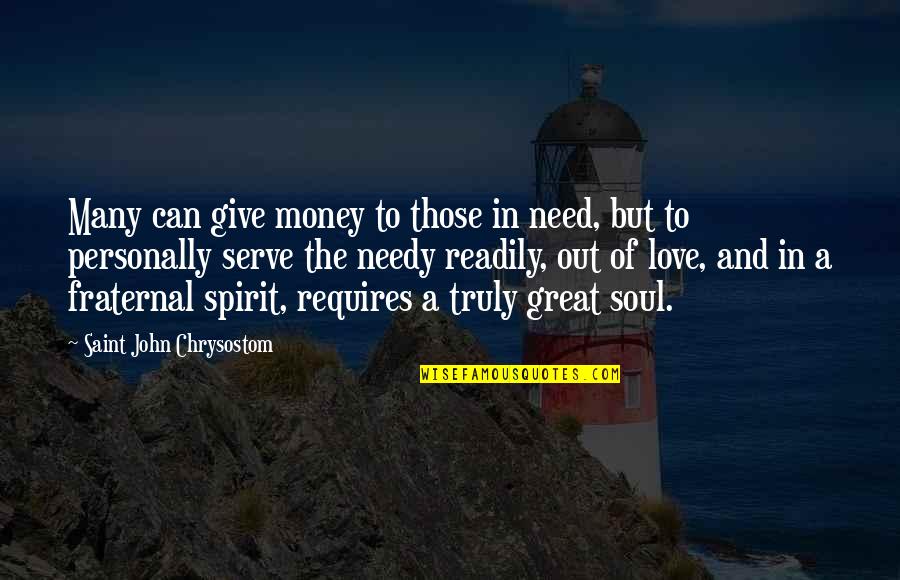 Soul Of Money Quotes By Saint John Chrysostom: Many can give money to those in need,