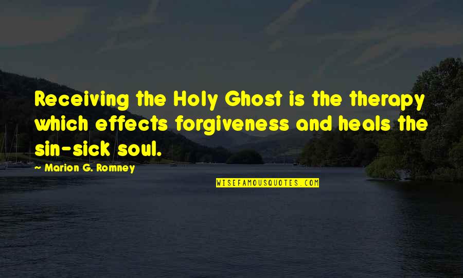 Soul Therapy Quotes By Marion G. Romney: Receiving the Holy Ghost is the therapy which