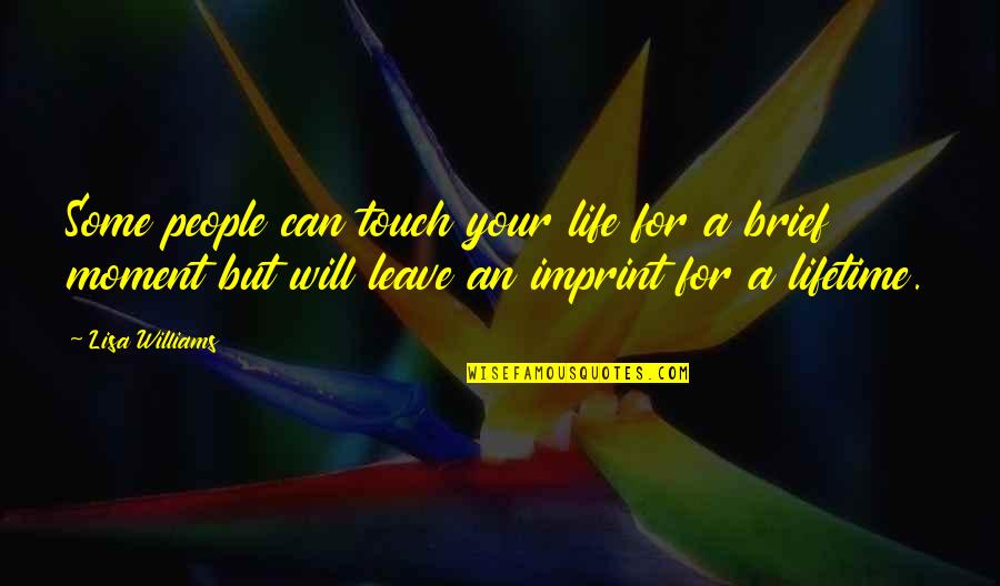 Soulbound Quotes By Lisa Williams: Some people can touch your life for a